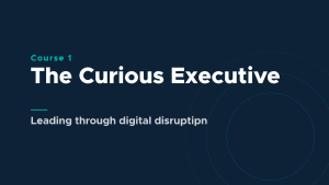 Course 1 banner: The Curious Executive title with subtitle 'Leading through digital disruption' on a dark blue background with circular line design.